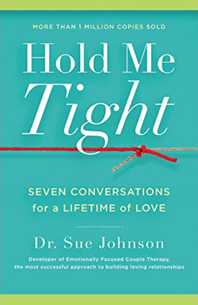 Hold Me Tight: Seven Conversations for a Lifetime of Love Dr Sue Johnson