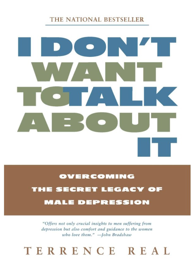 I Don’t Want to Talk About It: Overcoming the Secret Legacy of Male Depression
