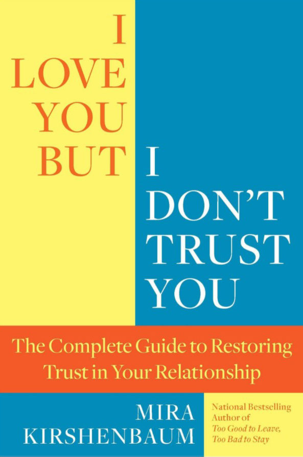 I Love You But I Don’t Trust You: The Complete Guide to Restoring Trust in Your Relationship