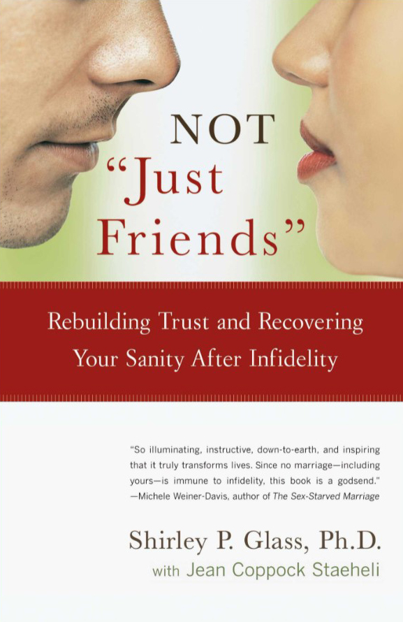 NOT “Just Friends”: Rebuilding Trust and Recovering Your Sanity After Infidelity