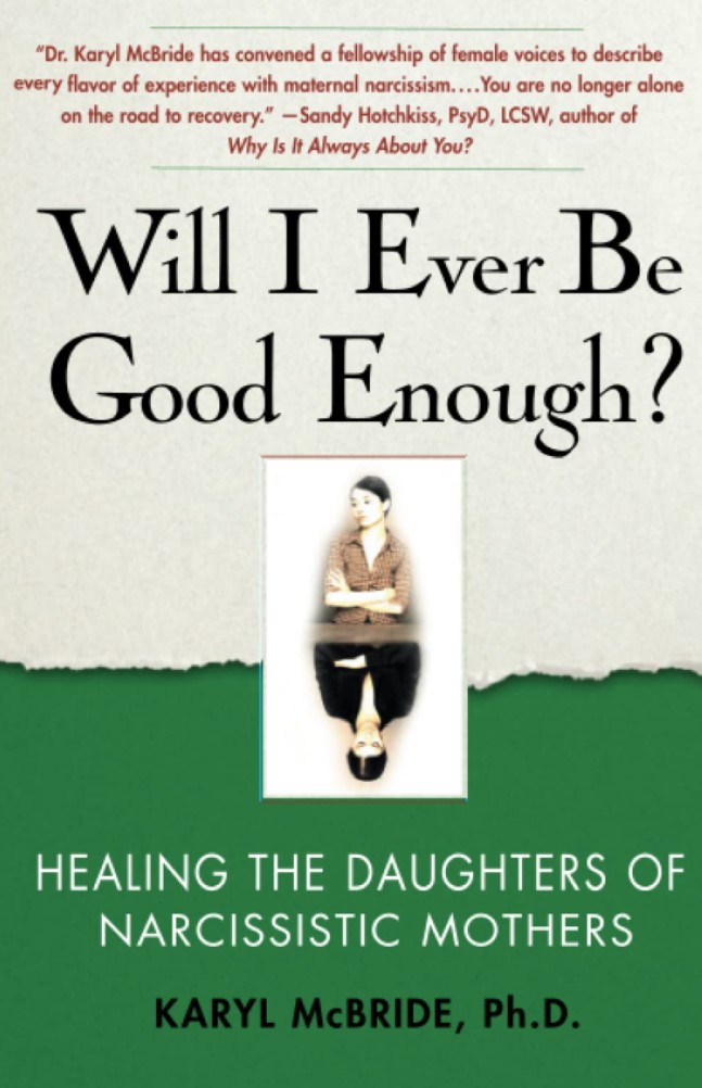 Will I Ever Be Good Enough?: Healing the Daughters of Narcissistic Mothers Paperback – Sept. 8 2009